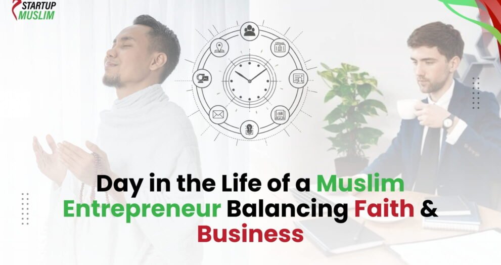 Day in the Life of a Muslim Entrepreneur Balancing Faith & Business