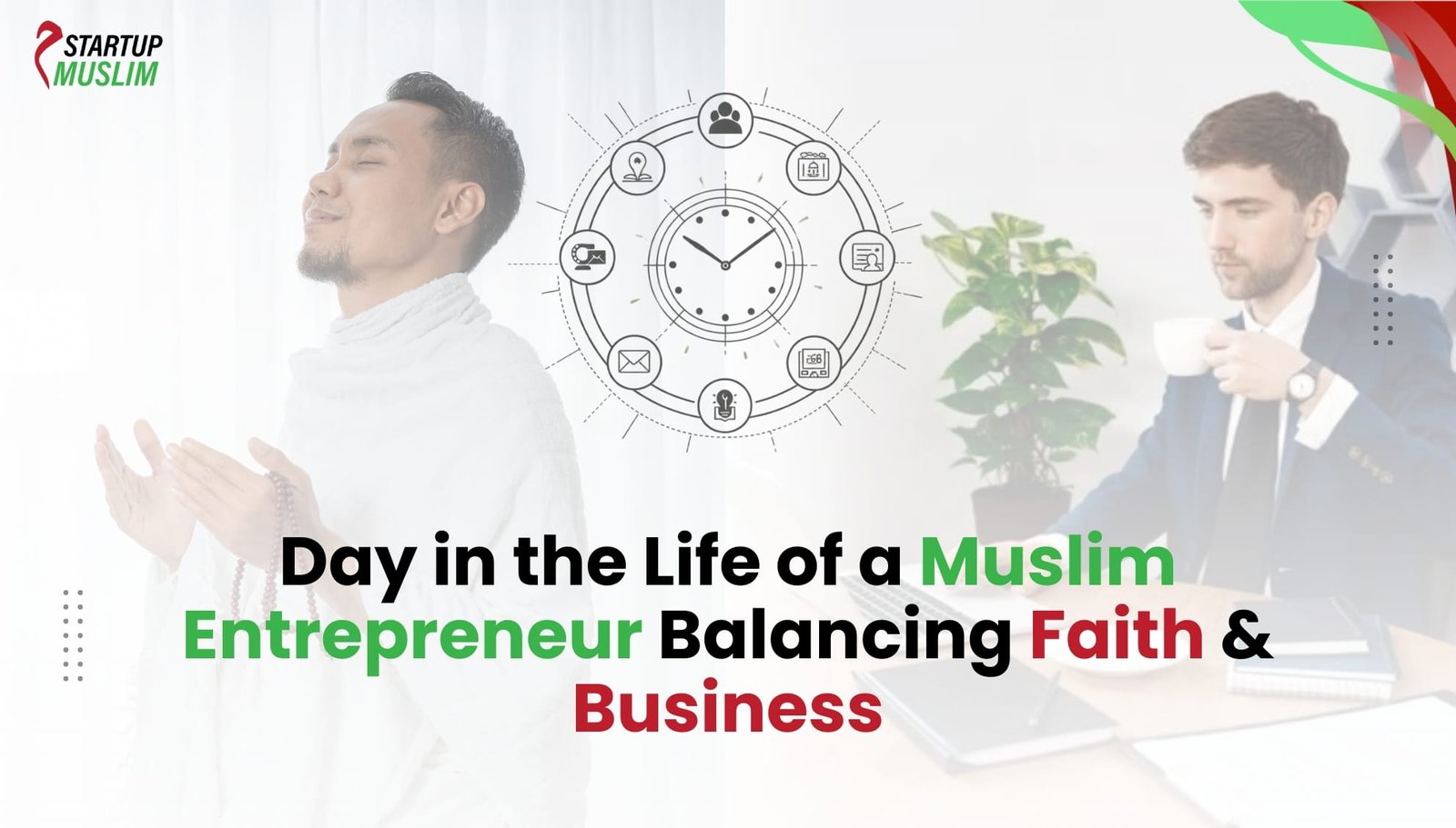 Day in the Life of a Muslim Entrepreneur Balancing Faith & Business