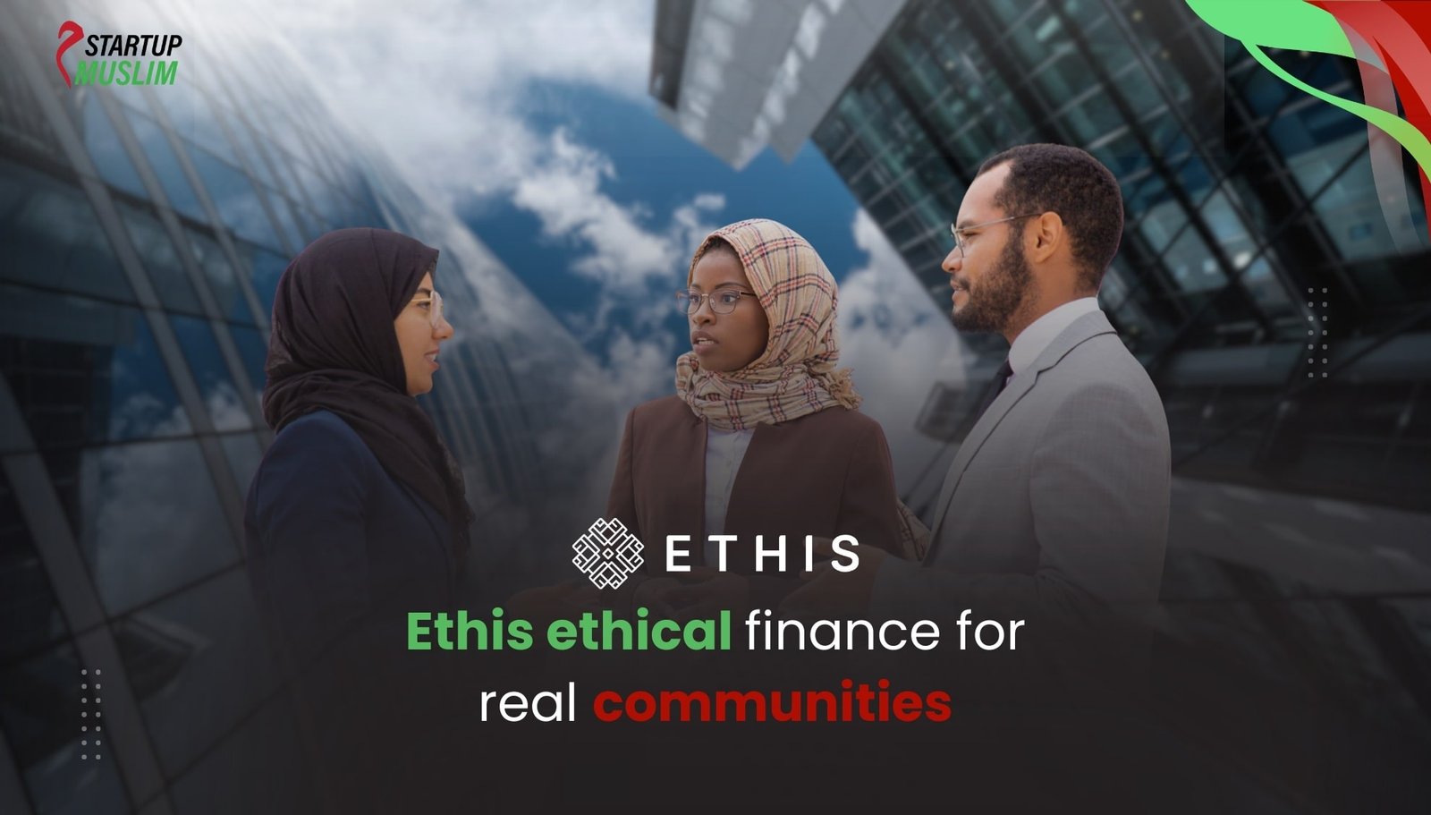 Top Muslim Startups Changing the Business World Ethis ethical finance for real communities