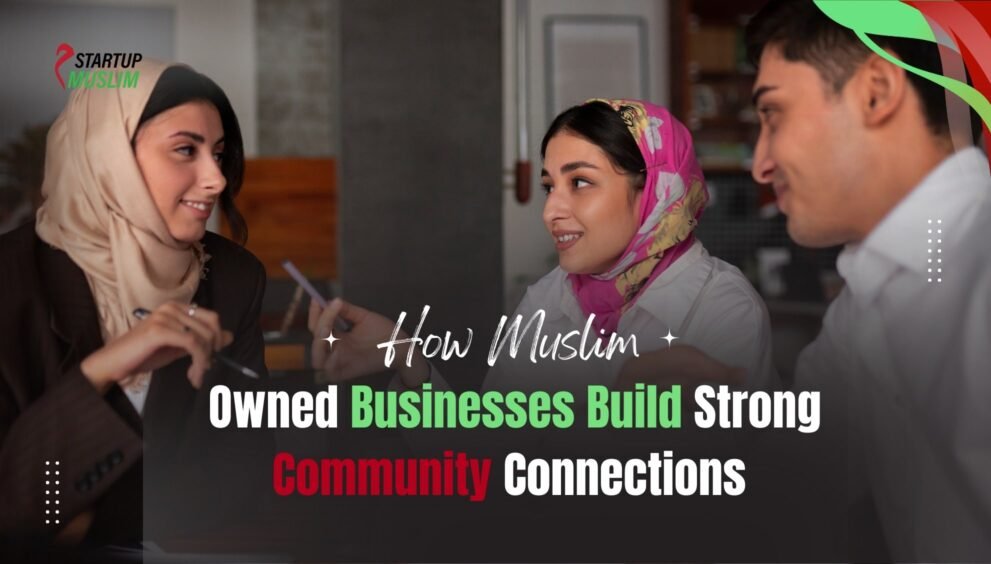 How Muslim Owned Businesses Build Strong Community