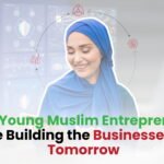 How Young Muslim Entrepreneurs Are Building Businesses