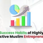 Success Habits of Highly Effective Muslim Entrepreneurs