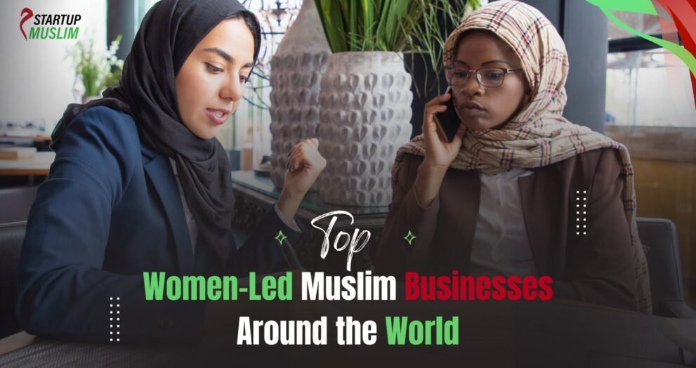 Top Women-Led Muslim Businesses Around World