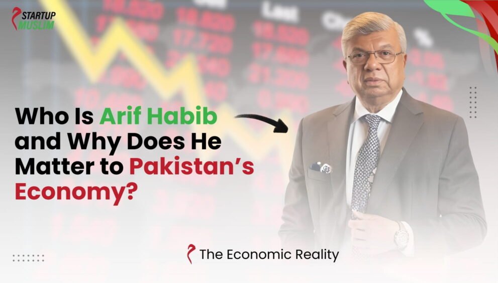 Who Is Arif Habib and Why Does He Matter to Pakistan’s Economy
