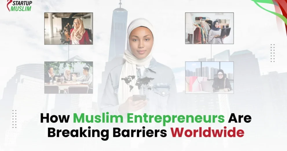 How Muslim Entrepreneurs Are Breaking Barriers Worldwide 1536x874 1